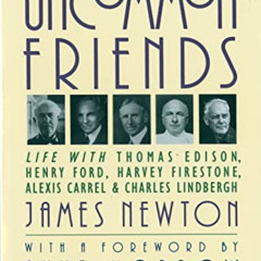 GET EBOOK 💛 Uncommon Friends: Life with Thomas Edison, Henry Ford, Harvey Firestone,