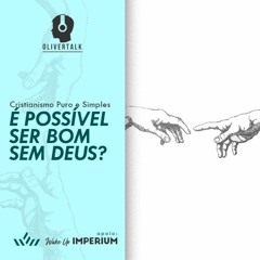 151: CPS Interlúdio: É possível ser bom sem Deus?