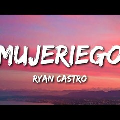 Ryan Castro - Mujeriego