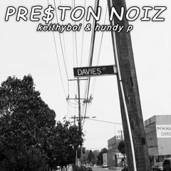 keithyboi & hundy p - PRE$TON NOIZ