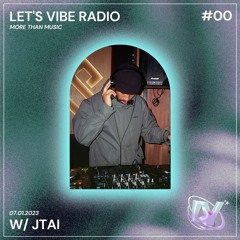 Let's Vibe Radio Show #00 w/ JTAI