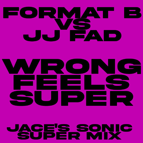 Format Fad - Wrong Feels Super (Jace's Sonic Super Mix)