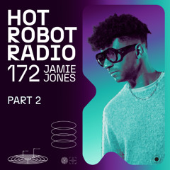 Hot Robot Radio 172 - Part 2