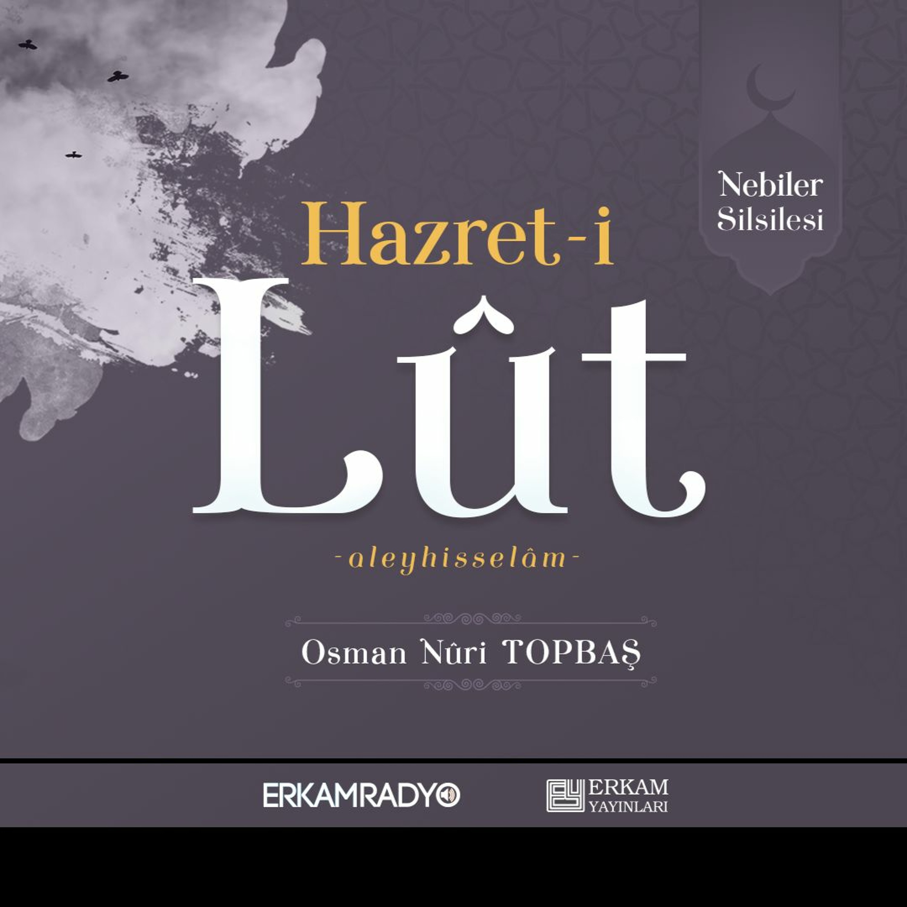 Hazret-i Lut Aleyhisselâm (Nebiler Silsilesi 14 - Sesli Kitap) - Osman Nuri Topbaş