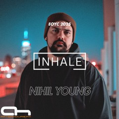 Inhale presents Nihil Young - EOYC 2025