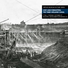 VMLS via Podcast - Lost and Forgotten: the Third Welland Canal