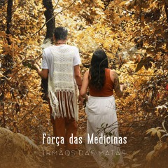 Irmãos das Matas - Força das Medicinas - INSTRUMENTAL