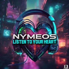Nymeos - Listen To Your Heart (Original Mix) [SINGLE] ★ OUT NOW! JETZT ERHÄLTLICH!