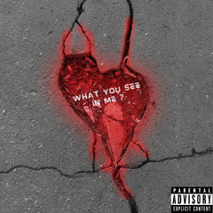 Ft. TDR$O- What You See In Me 💔