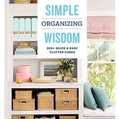 [GET] [PDF EBOOK EPUB KINDLE] Good Housekeeping Simple Organizing Wisdom: 500+ Quick & Easy Clut