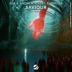 SIIK & Andrew A - Saviour (feat. Barmuda)