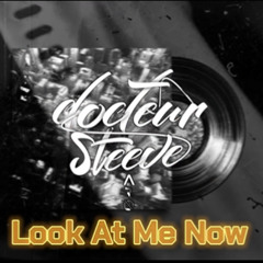 LOOK AT ME NOW [DocteurSteeve]