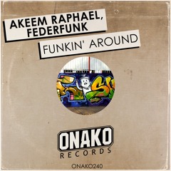 Akeem Raphael, FederFunk - Funkin' Around (Radio Edit) [ONAKO240]