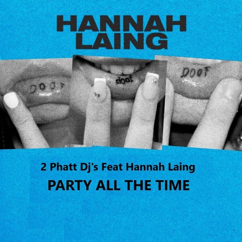 2 Phatt Djs V Hanna Laing - Party All The Time
