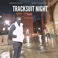 Werewolfmuzik - Tracksuit night part 1 (Grime) (Raw)