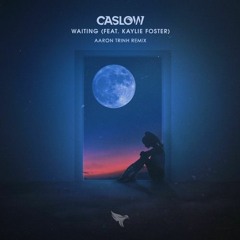 Caslow - Waiting (feat. Kaylie Foster)(Aaron Trinh Remix)