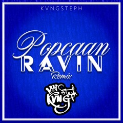Popcaan- Ravin Remix (@kvngsteph._)