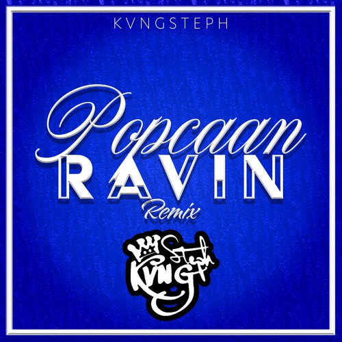 Popcaan- Ravin Remix (@kvngsteph._)