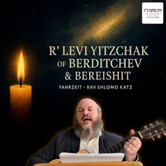 R’ Levi Yitzchak of Berditchev and Parshat Bereishit on his Yahrzeit