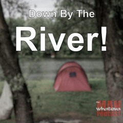 Down By The River - tWMP Ep. 81