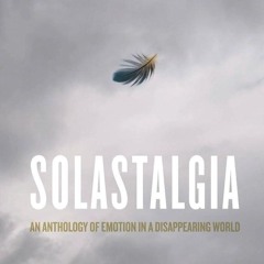 ✔Kindle⚡️ Solastalgia: An Anthology of Emotion in a Disappearing World