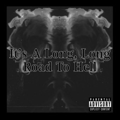 It's A Long, Long Road To Hell (Prod. TOP5)