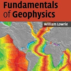 [Read] EBOOK EPUB KINDLE PDF Fundamentals of Geophysics by  William Lowrie 🖍️