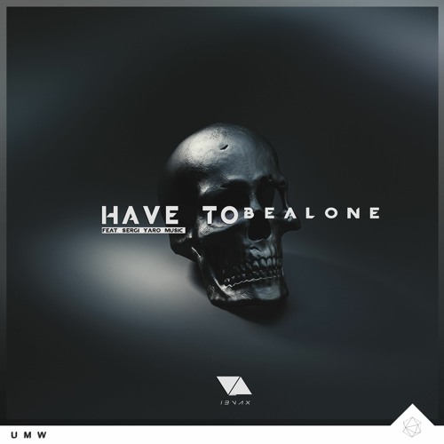 I3vax Feat. Sergi Yaro Music - Have To Be Alone
