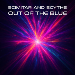 Scimitar & Scythe - Out of the blue