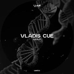 Premiere: Vladis Cue ‒ Gen P (Original Mix) [UMR Records]