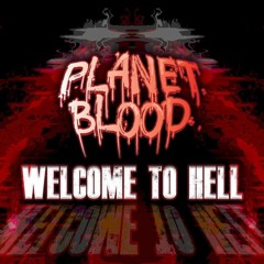 Planet Blood - Welcome To Hell