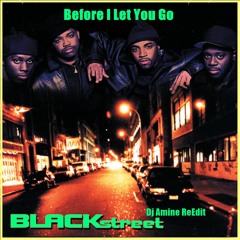Blackstreet - Before I Let You Go (Dj Amine Edit)