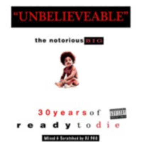 "Unbelievable" - 30 Years Of Ready To Die A Tribute Mix