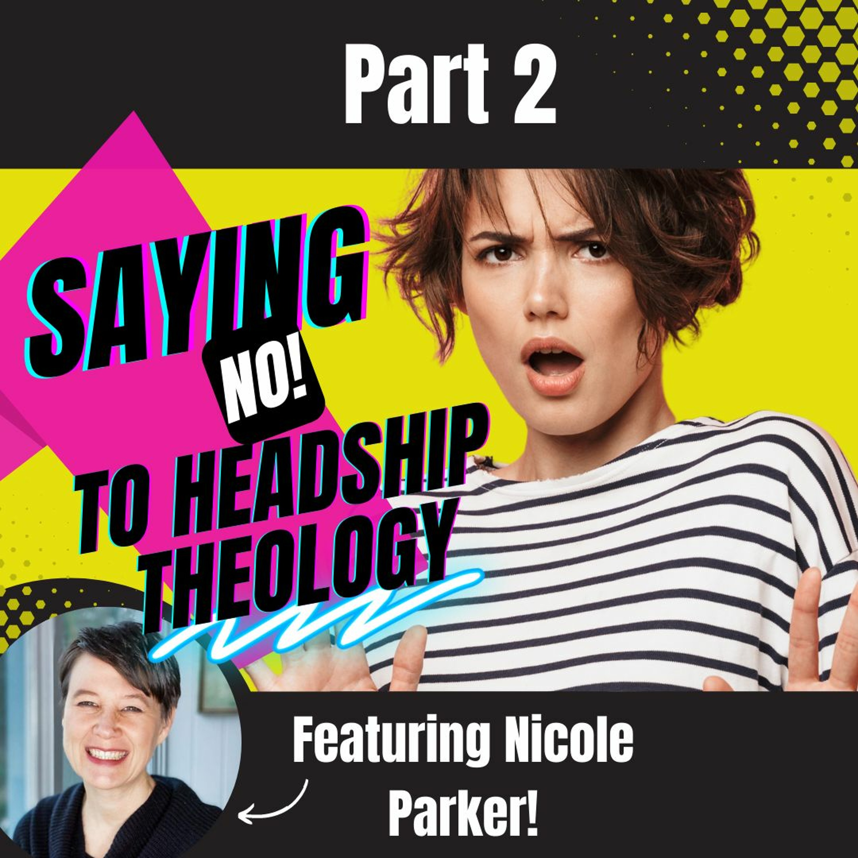 Saying NO to Headship Theology, Feat. Nicole C. Parker (Part 2) episode artwork