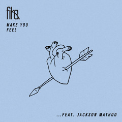 Make You Feel (feat. Jackson Mathod)