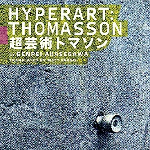 FREE PDF 💖 Hyperart: Thomasson by  Genpei Akasegawa,Masayuki Qusumi,Matthew Fargo,Wi