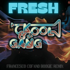 Kool & The Gang - Fresh (Francesco Cofano Remix)