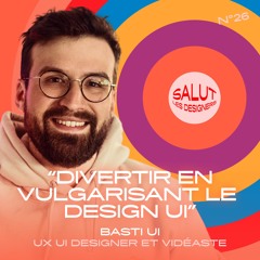 SLD #26 - Basti Ui, Designer UX/UI et vidéaste - "Divertir en vulgarisant le design"