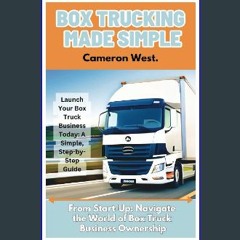 ebook read pdf 📖 Box Trucking Made Simple: The Fast Track Guide to Get Started in the Box Trucking