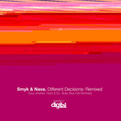 Smyk & Nava - Different Decisions {Nosh & SJ Remix} Stripped Digital