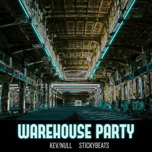 kev/null, stickybeats - Warehouse Party (Original Mix) FREE DOWNLOAD
