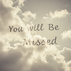 You Will Be Missed