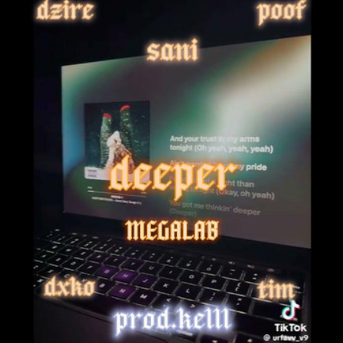 Deeper MegaLab - prod.kelll (Ft. dzire, poof, tim, sani & dxko)