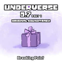 Underverse 0.7 Part 1 OST - Breaking Point