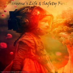 Everyone's Life & Safety First (World Peace II )