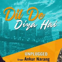 Dil De Diya Hai Jaan Tumhe Denge || Unplugged | Ankur Narang | Dj.Noni Sagoo | Lyrics Video Song