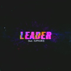 NEUS - Leader (feat. EUPHORIƎ)