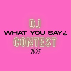 What you say ?!  - DJ Contest