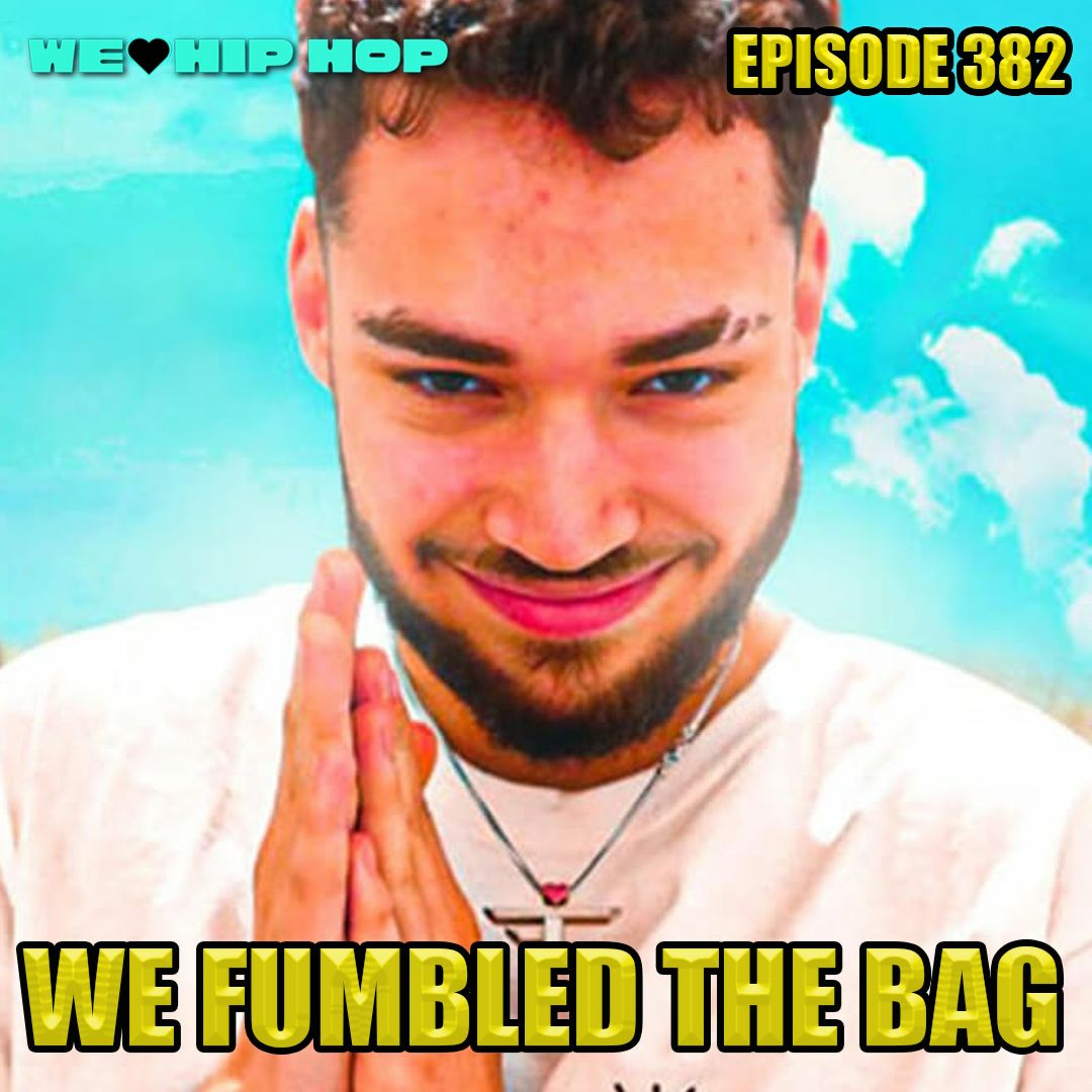 Episode 382 | We Fumbled The Bag | We Love Hip Hop Podcast episode artwork