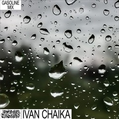 GASOLINE GUEST MIX: IVAN CHAIKA 26/08/2022